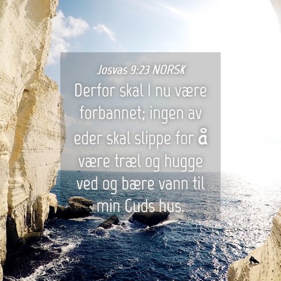 Picture 04 - Josvas 9:23 NORSK - Derfor skal I nu være forbannet; ingen av eder - Bible Verse Picture
