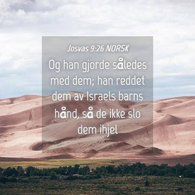 Picture 04 - Josvas 9:26 NORSK - Og han gjorde således med dem; han reddet dem av - Bible Verse Picture