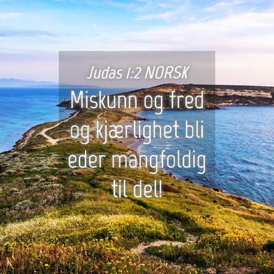 Picture 04 - Judas 1:2 NORSK - Miskunn og fred og kjærlighet bli eder - Bible Verse Picture
