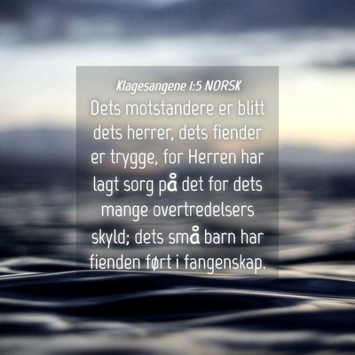 Picture 04 - Klagesangene 1:5 NORSK - Dets motstandere er blitt dets herrer, dets - Bible Verse Picture