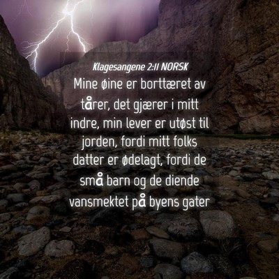Picture 04 - Klagesangene 2:11 NORSK - Mine øine er borttæret av tårer, det gjærer i - Bible Verse Picture