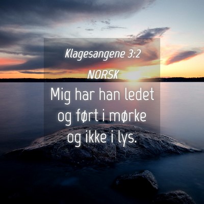 Picture 04 - Klagesangene 3:2 NORSK - Mig har han ledet og ført i mørke og ikke i - Bible Verse Picture