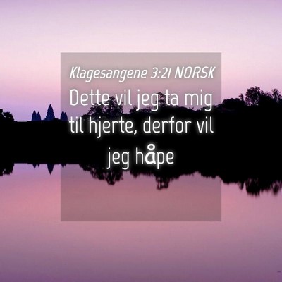 Picture 04 - Klagesangene 3:21 NORSK - Dette vil jeg ta mig til hjerte, derfor vil jeg - Bible Verse Picture