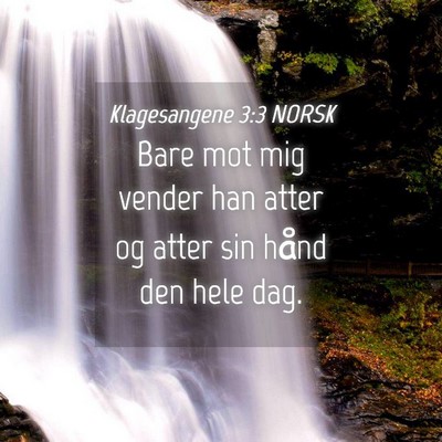 Picture 04 - Klagesangene 3:3 NORSK - Bare mot mig vender han atter og atter sin hånd - Bible Verse Picture