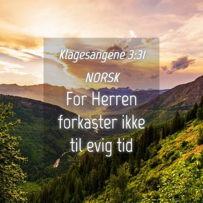 Picture 04 - Klagesangene 3:31 NORSK - For Herren forkaster ikke til evig - Bible Verse Picture