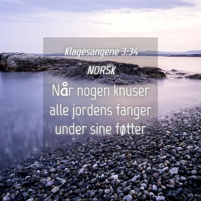 Picture 04 - Klagesangene 3:34 NORSK - Når nogen knuser alle jordens fanger under sine - Bible Verse Picture