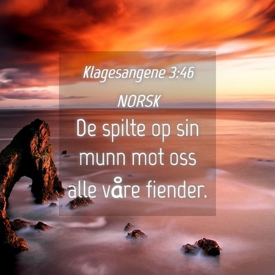 Picture 04 - Klagesangene 3:46 NORSK - De spilte op sin munn mot oss alle våre - Bible Verse Picture