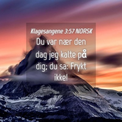 Picture 04 - Klagesangene 3:57 NORSK - Du var nær den dag jeg kalte på dig; du sa: - Bible Verse Picture