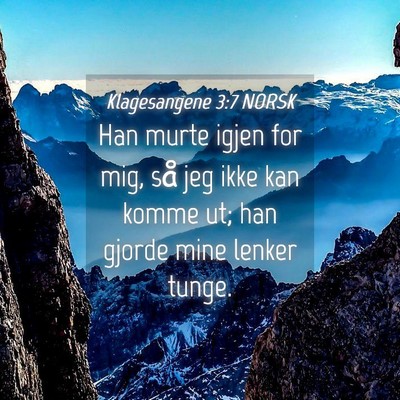 Picture 04 - Klagesangene 3:7 NORSK - Han murte igjen for mig, så jeg ikke kan komme - Bible Verse Picture