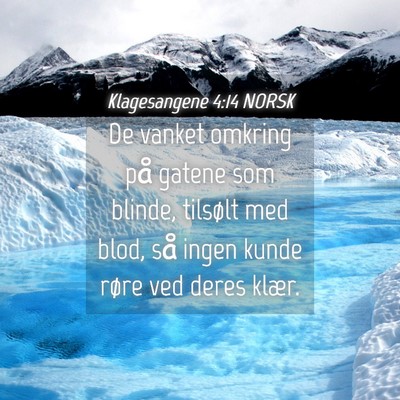 Picture 04 - Klagesangene 4:14 NORSK - De vanket omkring på gatene som blinde, tilsølt - Bible Verse Picture