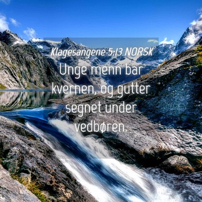 Picture 04 - Klagesangene 5:13 NORSK - Unge menn bar kvernen, og gutter segnet under - Bible Verse Picture