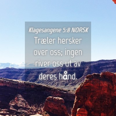 Picture 04 - Klagesangene 5:8 NORSK - Træler hersker over oss; ingen river oss ut av - Bible Verse Picture