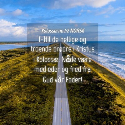 Picture 04 - Kolosserne 1:2 NORSK - (-)til de hellige og troende brødre i Kristus i - Bible Verse Picture