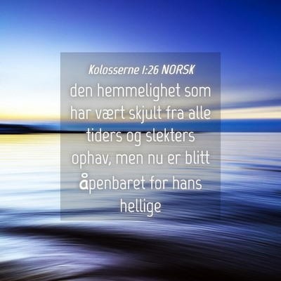 Picture 04 - Kolosserne 1:26 NORSK - den hemmelighet som har vært skjult fra alle - Bible Verse Picture