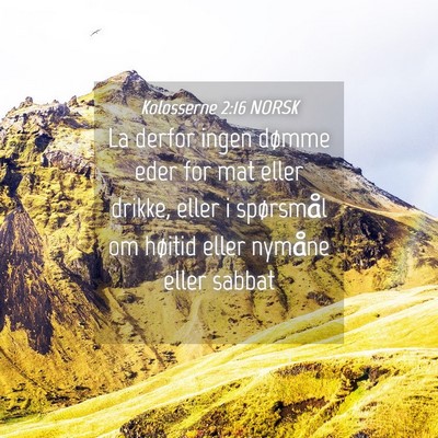 Picture 04 - Kolosserne 2:16 NORSK - La derfor ingen dømme eder for mat eller drikke, - Bible Verse Picture
