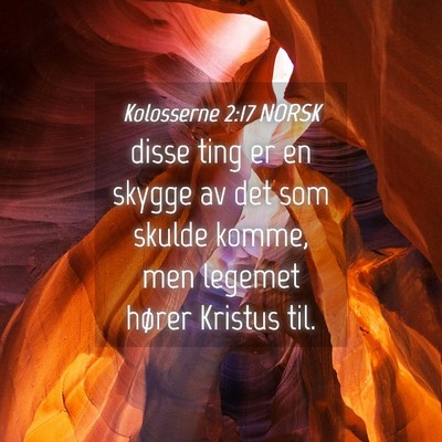 Picture 04 - Kolosserne 2:17 NORSK - disse ting er en skygge av det som skulde komme, - Bible Verse Picture