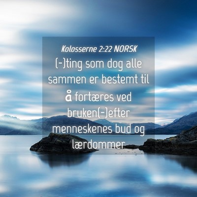 Picture 04 - Kolosserne 2:22 NORSK - (-)ting som dog alle sammen er bestemt til å - Bible Verse Picture