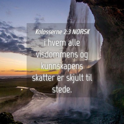 Picture 04 - Kolosserne 2:3 NORSK - i hvem alle visdommens og kunnskapens skatter er - Bible Verse Picture
