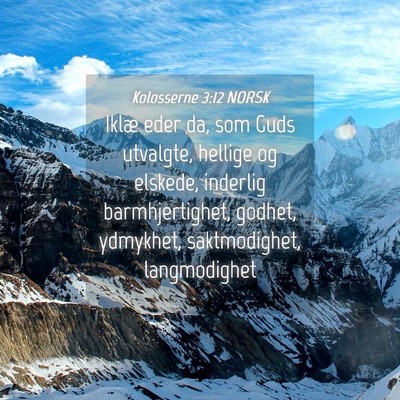 Picture 04 - Kolosserne 3:12 NORSK - Iklæ eder da, som Guds utvalgte, hellige og - Bible Verse Picture
