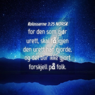 Picture 04 - Kolosserne 3:25 NORSK - for den som gjør urett, skal få igjen den urett - Bible Verse Picture