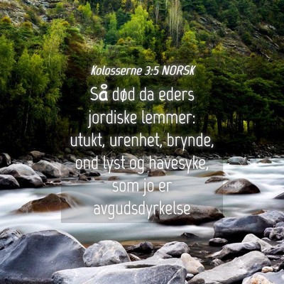 Picture 04 - Kolosserne 3:5 NORSK - Så død da eders jordiske lemmer: utukt, - Bible Verse Picture