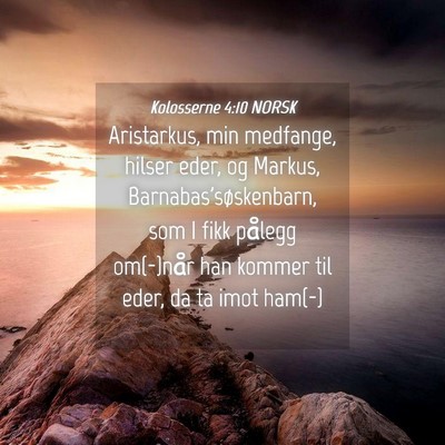 Picture 04 - Kolosserne 4:10 NORSK - Aristarkus, min medfange, hilser eder, og Markus, - Bible Verse Picture