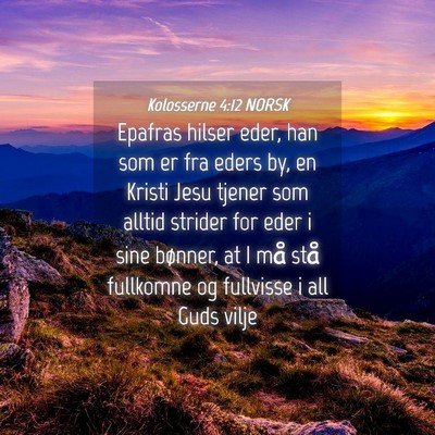 Picture 04 - Kolosserne 4:12 NORSK - Epafras hilser eder, han som er fra eders by, en - Bible Verse Picture