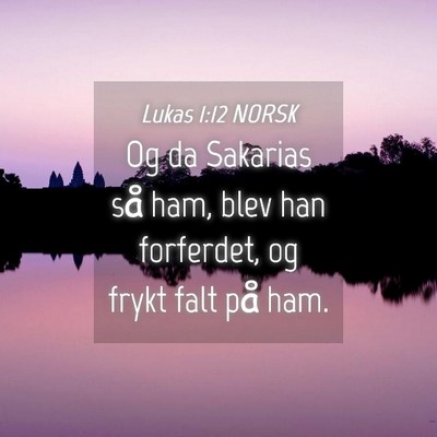Picture 04 - Lukas 1:12 NORSK - Og da Sakarias så ham, blev han forferdet, og - Bible Verse Picture
