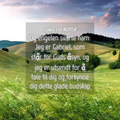 Picture 04 - Lukas 1:19 NORSK - Og engelen svarte ham: Jeg er Gabriel, som står - Bible Verse Picture