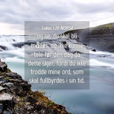 Picture 04 - Lukas 1:20 NORSK - og se, du skal bli målløs, og ikke kunne tale - Bible Verse Picture