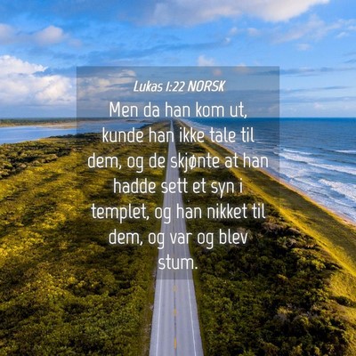 Picture 04 - Lukas 1:22 NORSK - Men da han kom ut, kunde han ikke tale til dem, - Bible Verse Picture