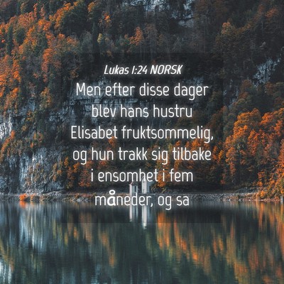 Picture 04 - Lukas 1:24 NORSK - Men efter disse dager blev hans hustru Elisabet - Bible Verse Picture