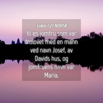 Picture 04 - Lukas 1:27 NORSK - til en jomfru som var trolovet med en mann ved - Bible Verse Picture