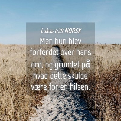 Picture 04 - Lukas 1:29 NORSK - Men hun blev forferdet over hans ord, og grundet - Bible Verse Picture