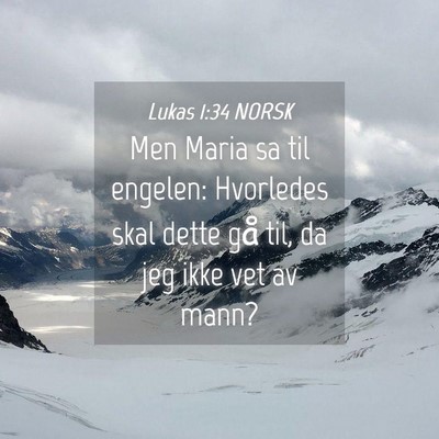 Picture 04 - Lukas 1:34 NORSK - Men Maria sa til engelen: Hvorledes skal dette - Bible Verse Picture