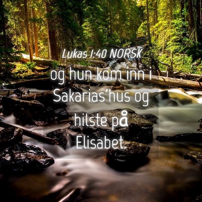 Picture 04 - Lukas 1:40 NORSK - og hun kom inn i Sakarias'hus og hilste på - Bible Verse Picture