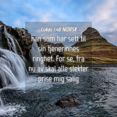 Picture 04 - Lukas 1:48 NORSK - han som har sett til sin tjenerinnes ringhet. For - Bible Verse Picture