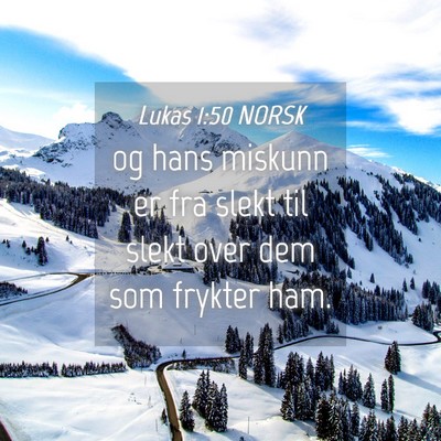 Picture 04 - Lukas 1:50 NORSK - og hans miskunn er fra slekt til slekt over dem - Bible Verse Picture