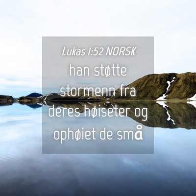 Picture 04 - Lukas 1:52 NORSK - han støtte stormenn fra deres høiseter og - Bible Verse Picture