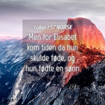 Picture 04 - Lukas 1:57 NORSK - Men for Elisabet kom tiden da hun skulde føde, - Bible Verse Picture
