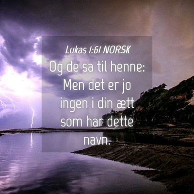 Picture 04 - Lukas 1:61 NORSK - Og de sa til henne: Men det er jo ingen i din - Bible Verse Picture