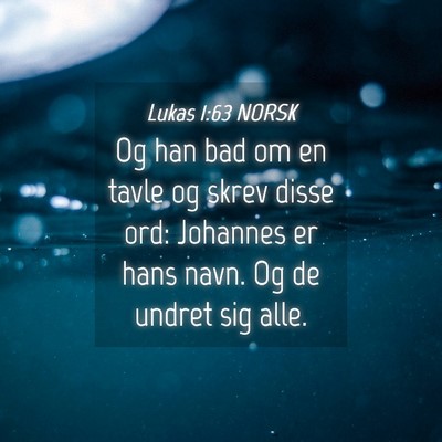 Picture 04 - Lukas 1:63 NORSK - Og han bad om en tavle og skrev disse ord: - Bible Verse Picture