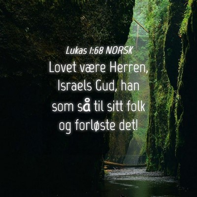 Picture 04 - Lukas 1:68 NORSK - Lovet være Herren, Israels Gud, han som så til - Bible Verse Picture