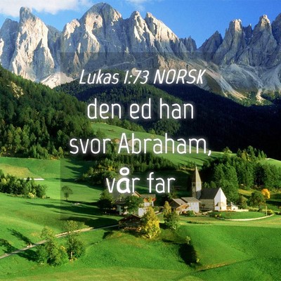 Picture 04 - Lukas 1:73 NORSK - den ed han svor Abraham, vår - Bible Verse Picture