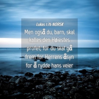 Picture 04 - Lukas 1:76 NORSK - Men også du, barn, skal kalles den Høiestes - Bible Verse Picture