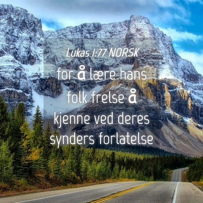 Picture 04 - Lukas 1:77 NORSK - for å lære hans folk frelse å kjenne ved deres - Bible Verse Picture