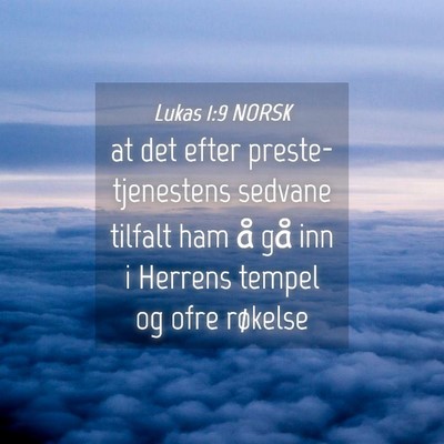 Picture 04 - Lukas 1:9 NORSK - at det efter preste-tjenestens sedvane tilfalt - Bible Verse Picture