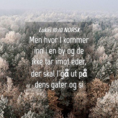 Picture 04 - Lukas 10:10 NORSK - Men hvor I kommer inn i en by og de ikke tar imot - Bible Verse Picture