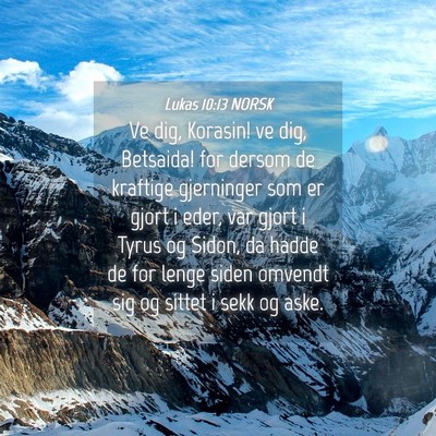 Picture 04 - Lukas 10:13 NORSK - Ve dig, Korasin! ve dig, Betsaida! for dersom de - Bible Verse Picture