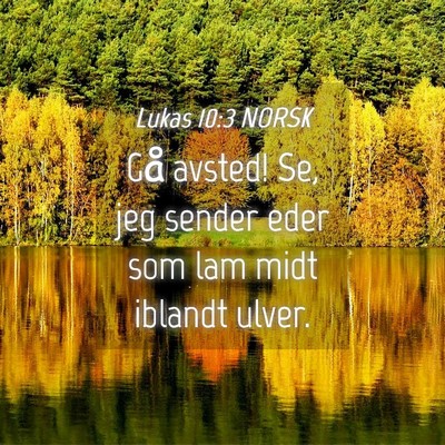 Picture 04 - Lukas 10:3 NORSK - Gå avsted! Se, jeg sender eder som lam midt - Bible Verse Picture